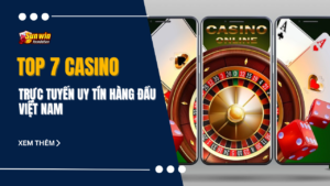Top 7 nhà cái casino trực tuyến uy tín hàng đầu Việt Nam