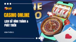Casino Online - Lịch sử hình thành và phát triển của hình thức này